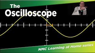 NMC Learning at Home The Oscilloscope [upl. by Irvin108]