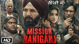 Mission Raniganj Full HD Movie  Akshay Kumar  Parineeti Chopra  Rajesh Sharma  Review and Facts [upl. by Neelyak]