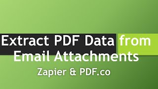 Extracting PDF Data from Email Attachment using PDFco and Zapier [upl. by Ahsayn]