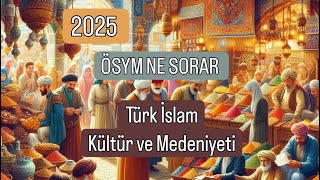 ÖSYM NE SORAR TÜRK İSLAM KÜLTÜR VE MEDENİYETİ [upl. by Boylan]