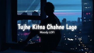 Tujhe Kitna Chahne Lage  Slowed  Reverb   Kabir Singh  Arijit Singh  Moody LOFI [upl. by Anihs577]