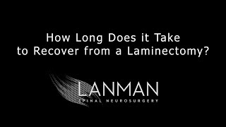 How Long Does it Take to Recover from a Laminectomy  Dr Todd Lanman [upl. by Wilhelmine]