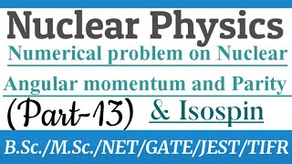 Spin parity Isospin Numerical problems on spin parity numerical problems on Isospin [upl. by Htiffirg970]