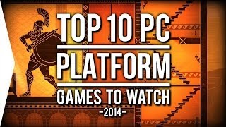 Top 10 PC ►PLATFORMER◄ Games to Watch in 2014 [upl. by Luthanen]