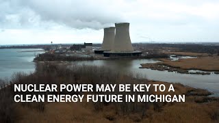 Nuclear power may be the key to a clean energy future in Michigan [upl. by Athenian]