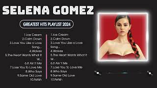 SELENA GOMEZ  The Best Songs Of SELENA GOMEZ SELENA GOMEZ Greaates Hits Full Album 2024 Lyrics [upl. by Esmaria]