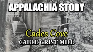 Appalachia Story of Cades Cove Cable Grist Mill in the Great Smoky Mountains [upl. by Kaazi346]