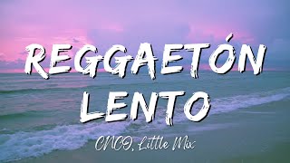 CNCO Little Mix  Reggaetón Lento Remix Letra Video [upl. by Zacharias416]