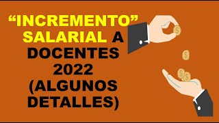 Soy Docente “INCREMENTO” SALARIAL A DOCENTES 2022 ALGUNOS DETALLES [upl. by Jaquith]