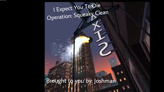 I Expect You To Die Operation Squeaky CleanNo Commentary [upl. by Nytsirk]