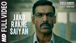 Full Video Jako Rakhe Saiyan  Batla House  John Abraham  Rochak feat Navraj Hans [upl. by Airotna]