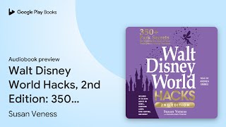 Walt Disney World Hacks 2nd Edition 350 Park… by Susan Veness · Audiobook preview [upl. by Leirud637]