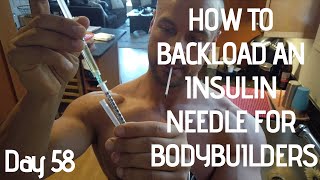 HOW TO BACKLOAD AN INSULIN NEEDLE FOR BODYBUILDERS DAY 58 [upl. by Acilgna750]