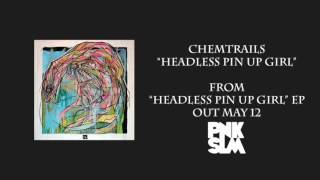 Chemtrails  quotHeadless Pin Up Girlquot Official Audio [upl. by Ahsika]