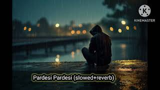 Pardesi Pardesi  slowedreverb song 🎶💥 [upl. by Alinna500]