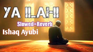 Relaxing And Powerful NasheedYa IlahiSlowed And Reverved [upl. by Aneleh]