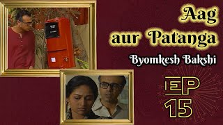 Byomkesh Bakshi Ep 15  Aag aur Patanga [upl. by Ennairrac241]