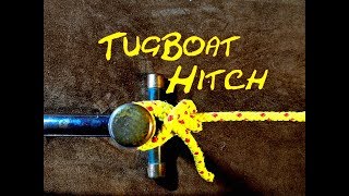 Tugboat Hitch  How to Tie the Tugboat Hitch  Fast Easy and secure [upl. by Delphine]