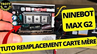 TUTO REMPLACEMENT CARTE MÉRE NINEBOT MAX G2 CHANGER CONTROLER TROTTINETTE ÉLECTRIQUE SEGWAY [upl. by Dovev]