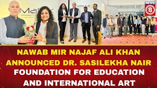 NAWAB MIR NAJAF ALI KHAN announced Dr Sasilekha Nair Foundation For Education and International Art [upl. by Ike]