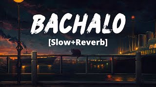 Bachalo SlowReverb Akhil  Nirmaan  Punjabi Song  Melolit [upl. by Ardnahcal879]