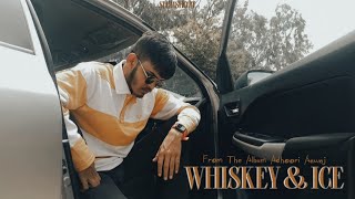 WHISKEY amp ICE Official Music Video  Adhoori Aawaj  Slumshott  Prod By DOMBOI [upl. by Adi]