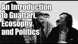 An Introduction to Guattari and his Politics [upl. by Yneffit693]