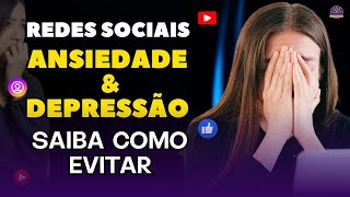 Saiba como evitar a Depressão e Ansiedade causadas pelas Redes Sociais [upl. by Wenz]