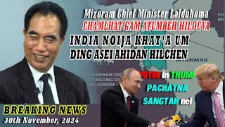 30 NOV 2024  Mizoram CM in India noija kigop ding a aseidan hilchen Putin in Trump pahcha [upl. by Friedrick881]