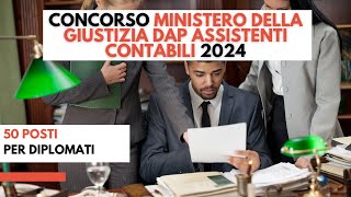 📌📚Concorso Ministero della Giustizia DAP Assistenti Contabili 2024 50 posti per diplomati [upl. by Edris]