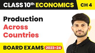 Production Across Countries  Globalisation amp the Indian Economy  Class 10 Economics Ch 4 202324 [upl. by Tamarah]