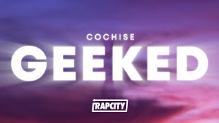 Cochise  GEEKED Lyrics [upl. by Niwroc]