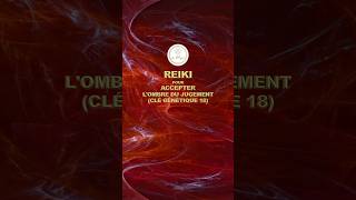 REIKI POUR ACCEPTER L’OMBRE DU JUGEMENT CLÉ GÉNÉTIQUE 18 reiki clésgénétiques jugement [upl. by Schwinn]