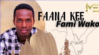 Fami Wako  Faana Kee  New Poem 2024 [upl. by Madison]