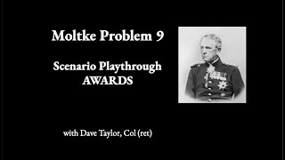 Moltke Problem 9 Scenario Awards [upl. by Johm]