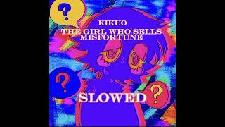 ★♪ THE GIRL WHO SELLS MISFORTUNE♪★ slowed Kikuo [upl. by Menedez325]