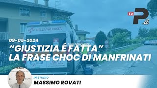 Tg Prealpinait 09052024  quotGiustizia è fattaquot la frase choc di Manfrinati [upl. by Mehetabel]