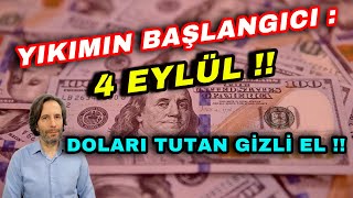 YKIMIN BAŞLANGICI 4 EYLÜL  DOLARI TUTAN GİZLİ EL [upl. by Aihsened]