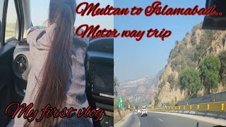 1st vlog Road Trip from Multan to IslamabadMotor way winter vacationlifestylewithRizwana garden [upl. by Forlini]