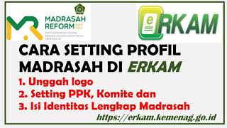 Cara Atur Profil Madrasah di ERKAM Unggah Logo Data PPK Komite dan Identitas Madrasah edmerkam [upl. by Jo]