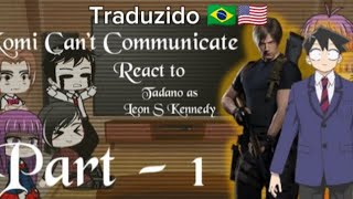 Komi cant communicate reage a Tadano as Leon S KennedyParte 1 video traduzido 🇧🇷🇺🇲leia a descrição [upl. by Iliam669]