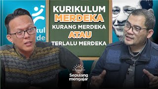 Kenapa Kurikulum Merdeka Dikritik Ini Jawaban Mengejutkan  Podcast quotSepulang Mengajarquot  Edisi 36 [upl. by Ecahc640]