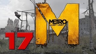 Metro Last Light  Ep 17 An Open World Almost 1080p  Gameplay  Commentary  Hardcore Ranger [upl. by Winifield]