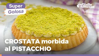 CROSTATA MORBIDA AL PISTACCHIO  Un dolce soffice e super cremoso facilissimo da preparare [upl. by Dorri820]