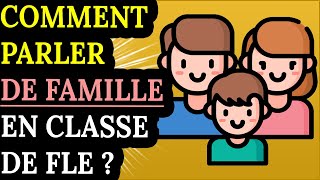 Comment parler de FAMILLE en classe de FLE  A1B1 [upl. by Namqul]