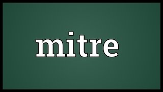 Mitre Meaning [upl. by Ahsenad]