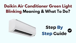 Daikin Air Conditioner Green Light Blinking Meaning amp What To Do [upl. by Legnaros]