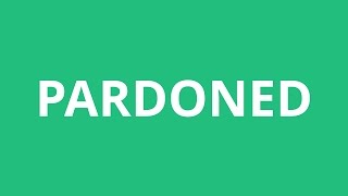 How To Pronounce Pardoned  Pronunciation Academy [upl. by Linskey]