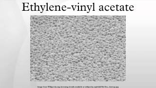 Ethylenevinyl acetate [upl. by Ased]