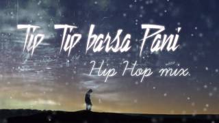 Tip Tip Barsa Pani 20 song Hip Hop mix  akshay the A  this Channel is for SALE dm me description [upl. by Keeton]